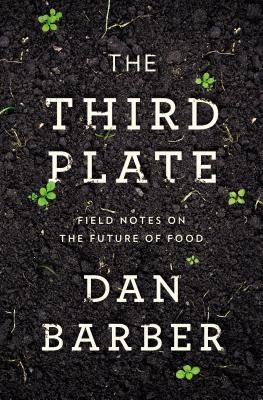 The Third Plate by Dan Barber 